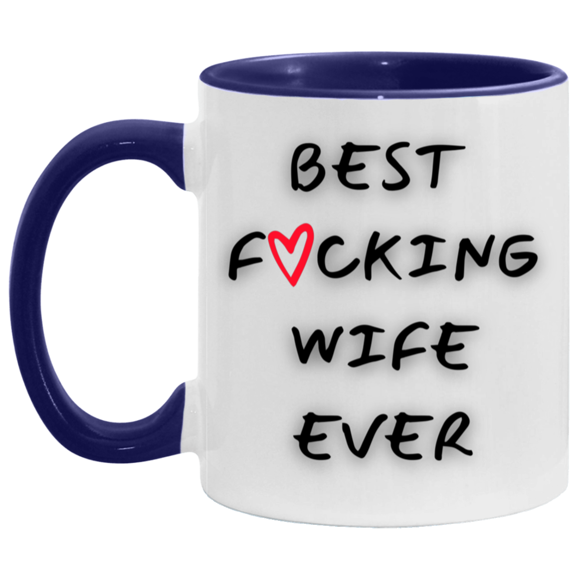 Best Wife Ever MUG - Great Gift for Anniversary, Valentines Day, Mothers Day, or just because she's the best!