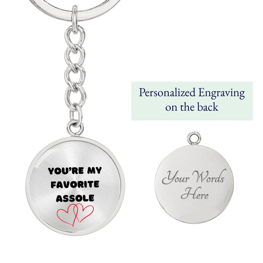 YOU'RE MY FAVORITE ASSHOLE KEYCHAIN - VALENTINES GIFT, FROM THE HEART, GREAT FUNNY GIFT, ANNIVERSARY