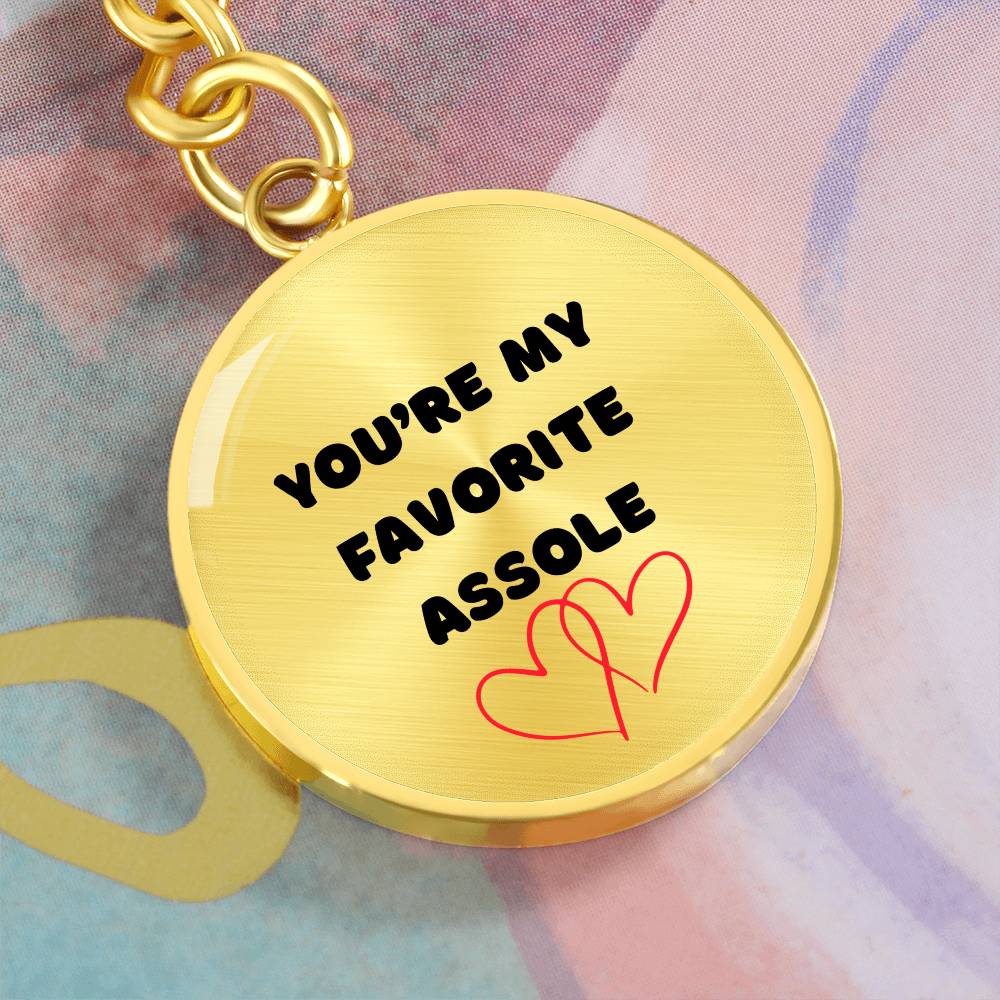 YOU'RE MY FAVORITE ASSHOLE KEYCHAIN - VALENTINES GIFT, FROM THE HEART, GREAT FUNNY GIFT, ANNIVERSARY