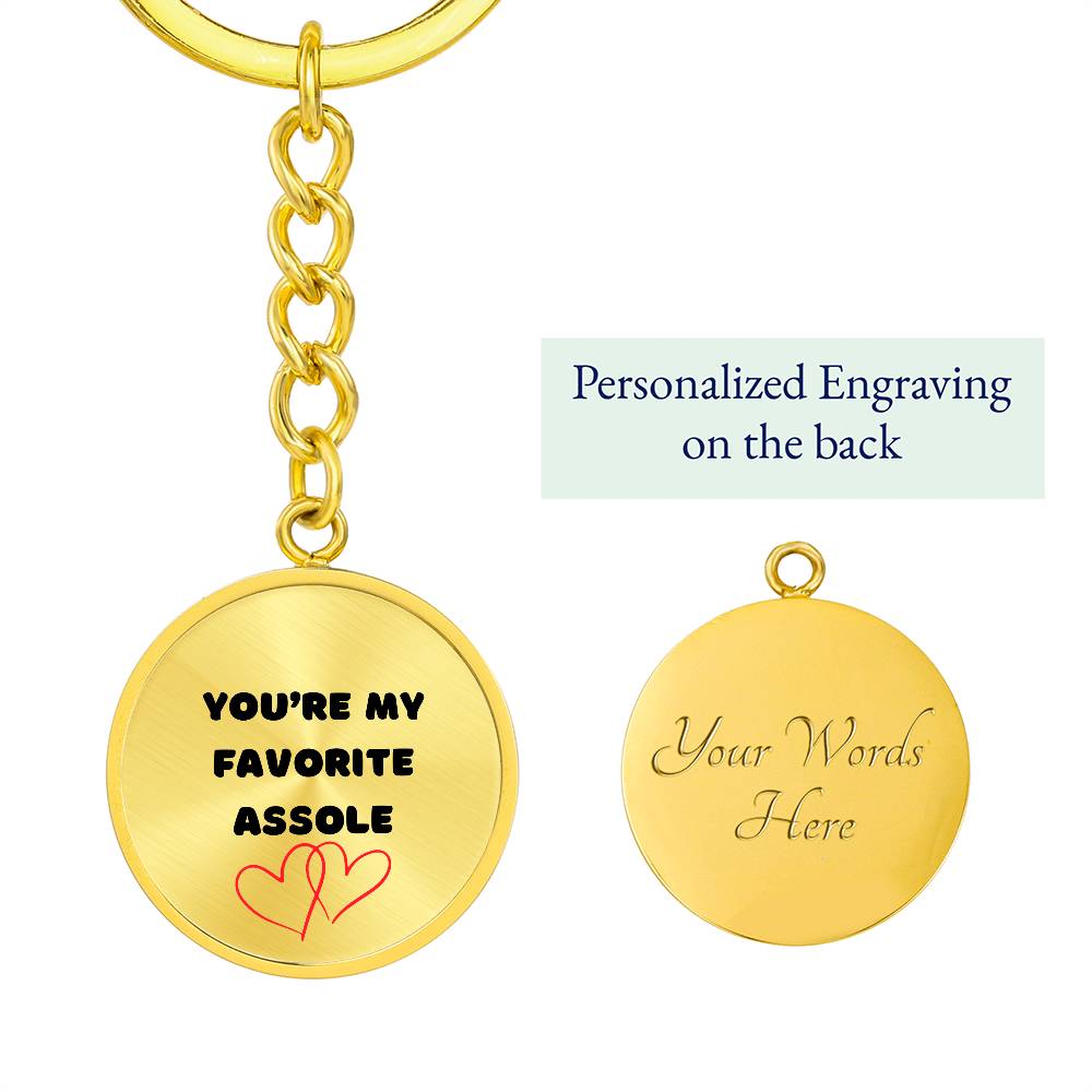 YOU'RE MY FAVORITE ASSHOLE KEYCHAIN - VALENTINES GIFT, FROM THE HEART, GREAT FUNNY GIFT, ANNIVERSARY